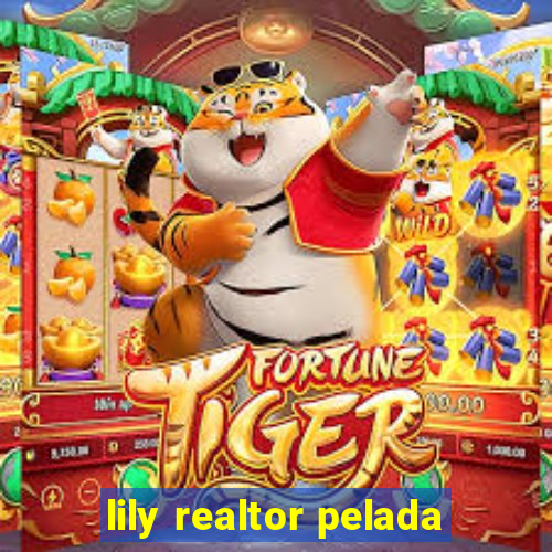 lily realtor pelada